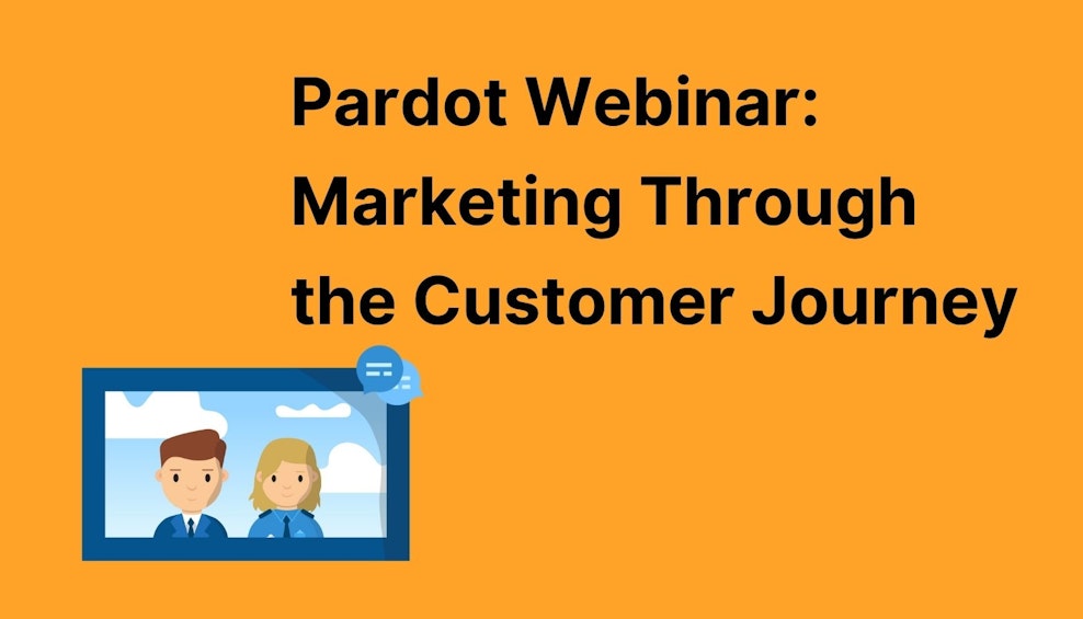 Pardot Webinar: Marketing Through the Customer Journey