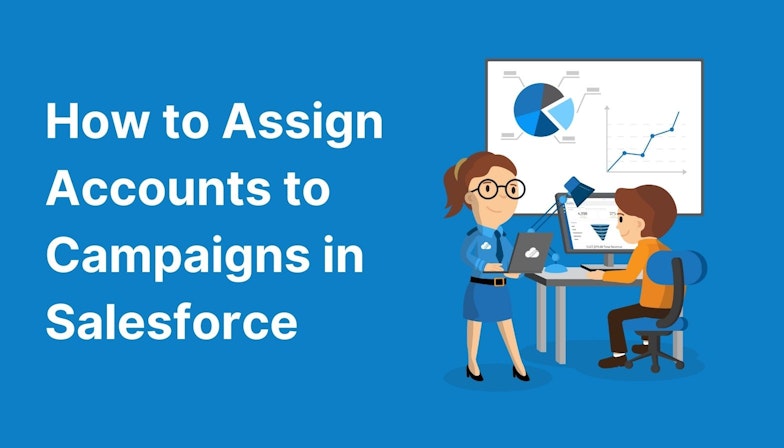 How to Assign Accounts to Campaigns in Salesforce