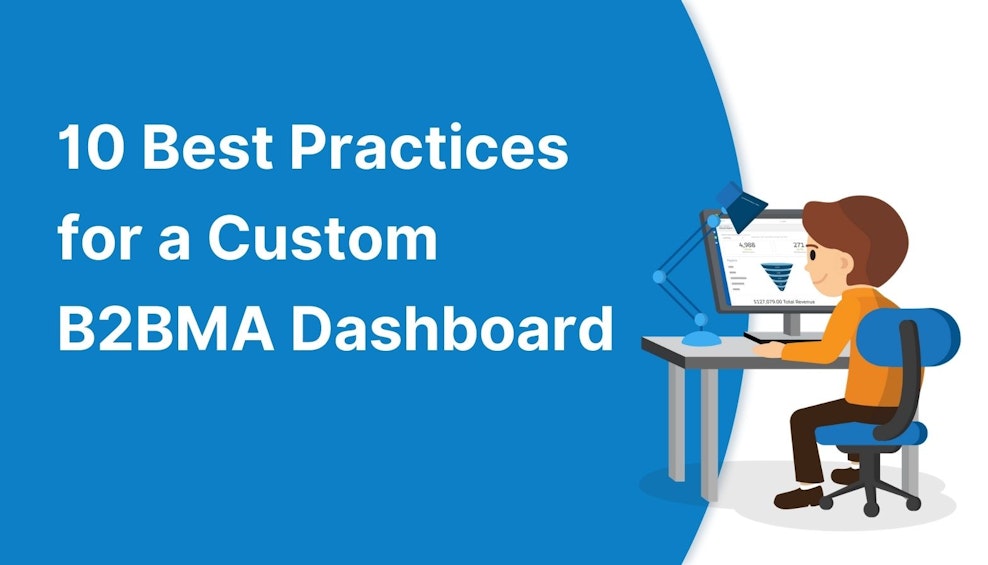 10 Best Practices for a Custom B2BMA Dashboard