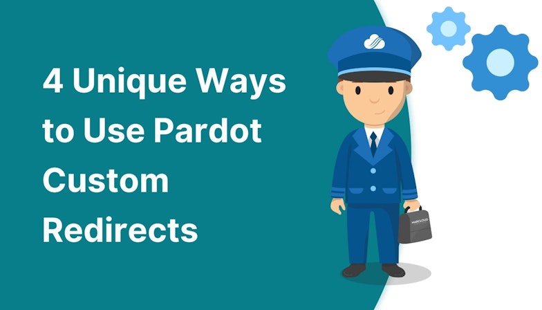 4 Unique Ways to Use Pardot Custom Redirects