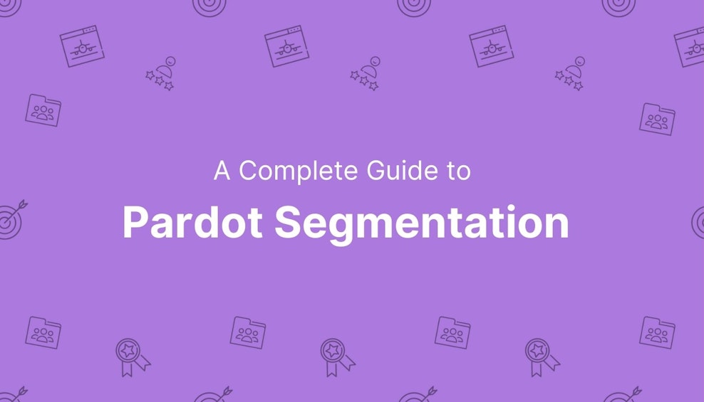 A Complete Guide to Pardot Segmentation