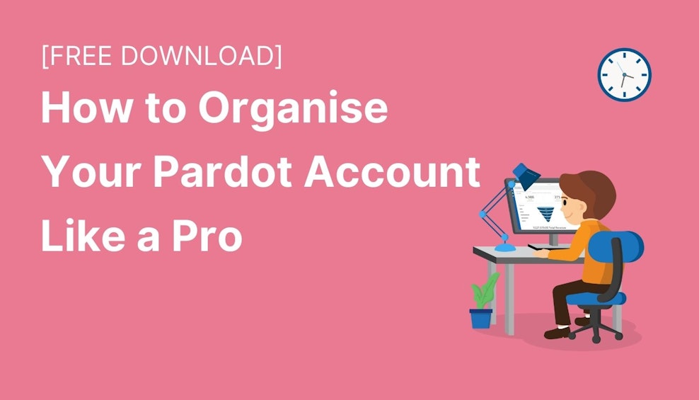 How to Organise Your Pardot Account Like a Pro [EBOOK]