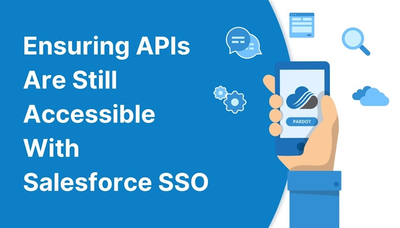 Ensuring APIs Are Still Accessible With Salesforce SSO