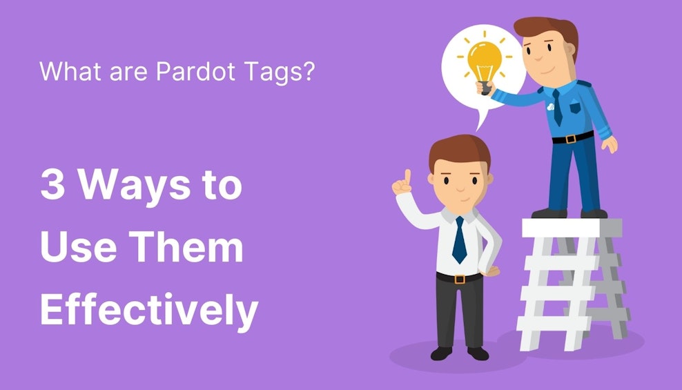 What Are Pardot Tags? 3 Ways to Use Them Effectively
