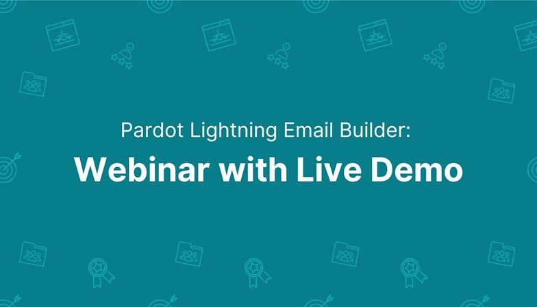 Pardot Lightning Email Builder: Webinar with Live Demo
