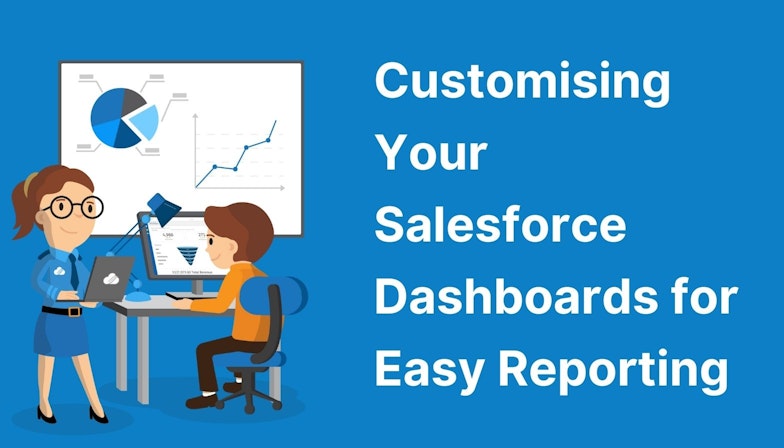 Customising Your Salesforce Dashboards for Easy Reporting
