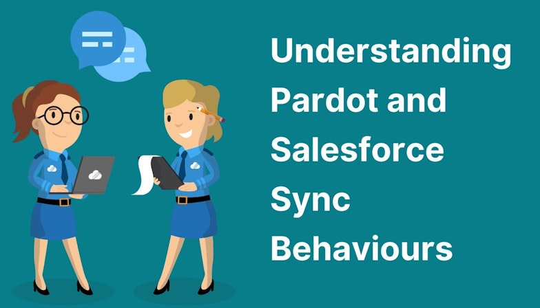 Understanding Pardot and Salesforce Sync Behaviours