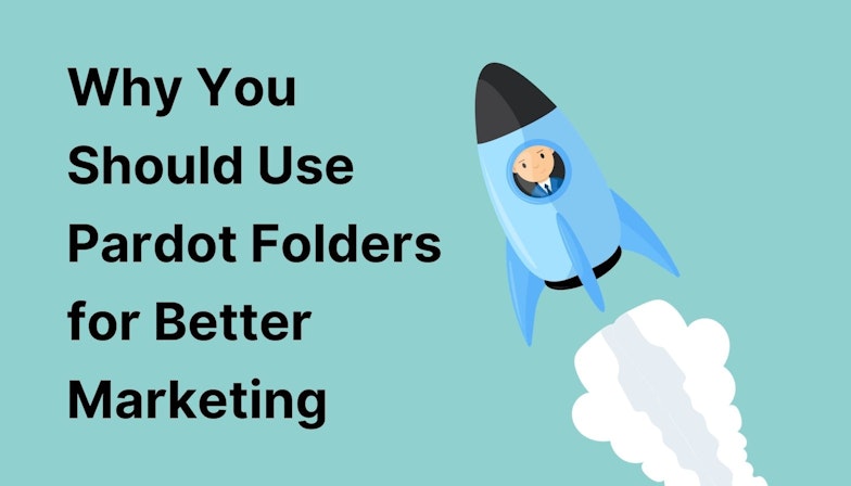 Why You Should Use Pardot Folders for Better Marketing