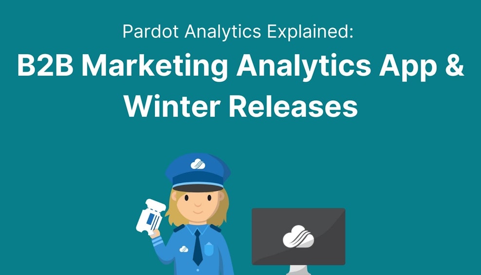 Pardot Analytics Explained: B2B Marketing Analytics App + Winter Releases