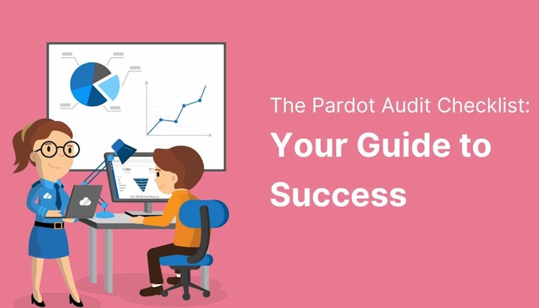 The Pardot Audit Checklist: Your Guide to Success