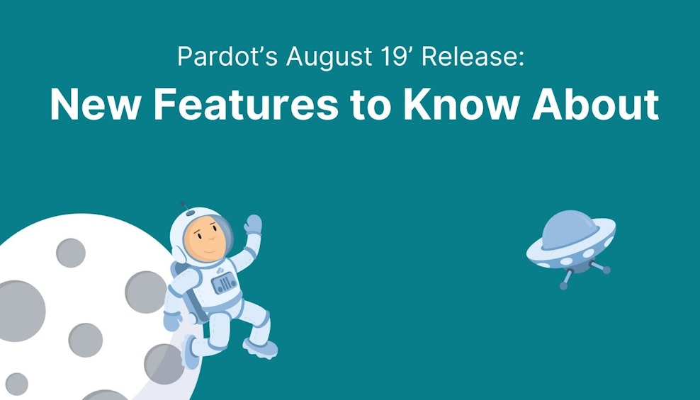 Pardot’s August 19’ Release: New Features to Know About