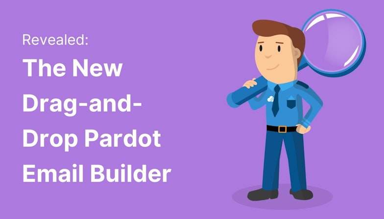 Revealed: The New Drag-and-Drop Pardot Email Builder