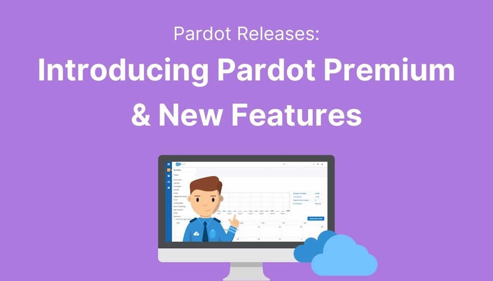 Pardot Releases: Introducing Pardot Premium & New Features