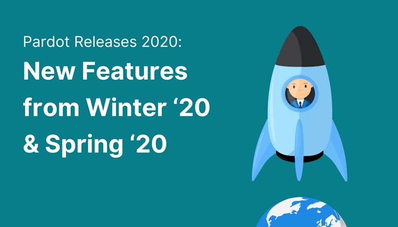 Pardot Releases 2020: New Features from Winter 20 & Spring 20