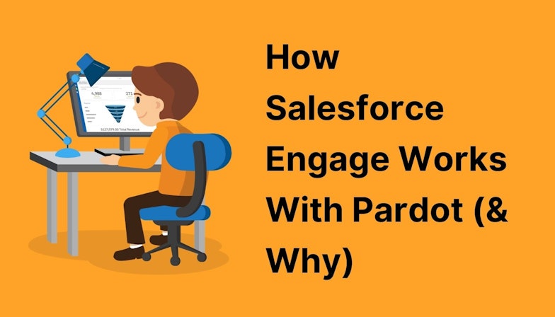 How Salesforce Engage Works With Pardot (& Why)