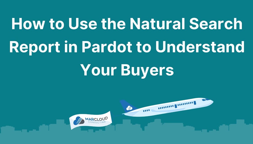 How to Use the Natural Search Report in Pardot to Understand Your Buyers