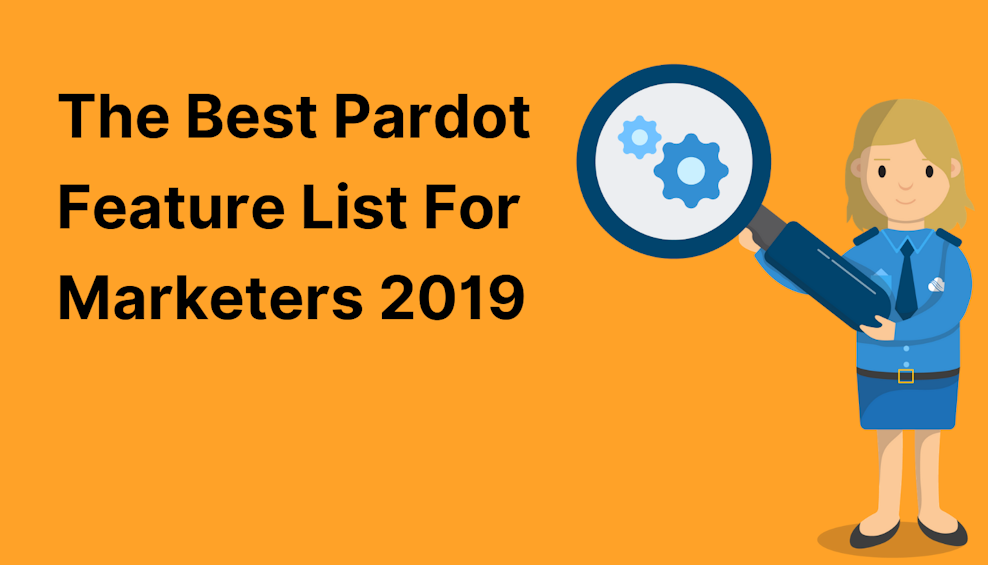The Best Pardot Feature List For Marketers 2019
