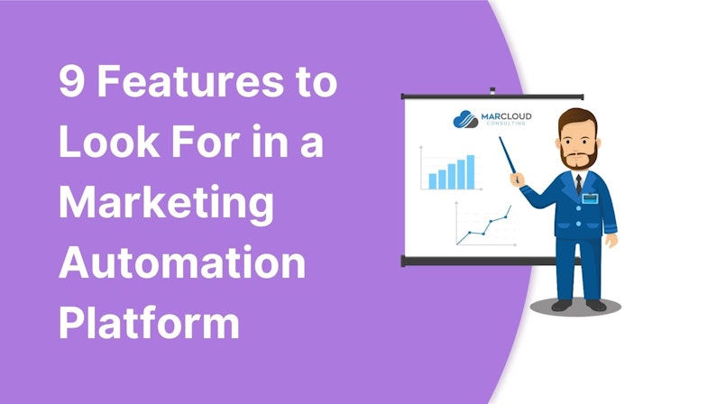 9 Features to Look For in a Marketing Automation Platform