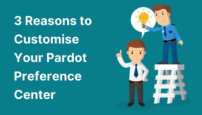 3 Reasons to Customise Your Pardot Preference Center