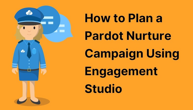 How to Plan a Pardot Nurture Campaign Using Engagement Studio
