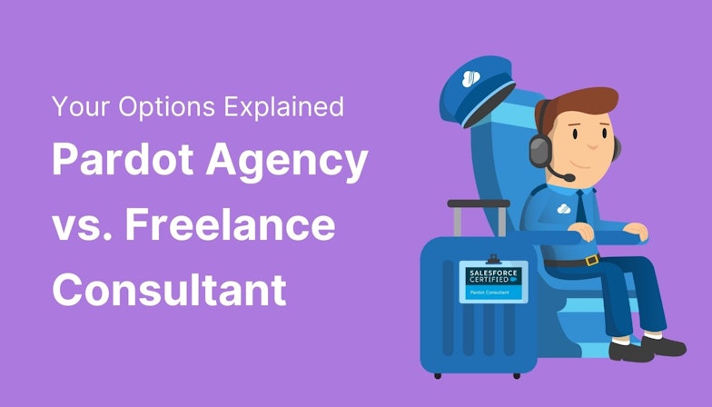 Pardot Agency vs. Freelance Consultant: Your Options Explained