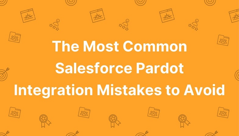 The Most Common Salesforce Pardot Integration Mistakes to Avoid