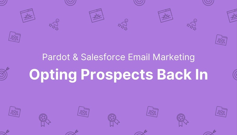 Pardot & Salesforce Email Marketing - Opting Prospects Back In