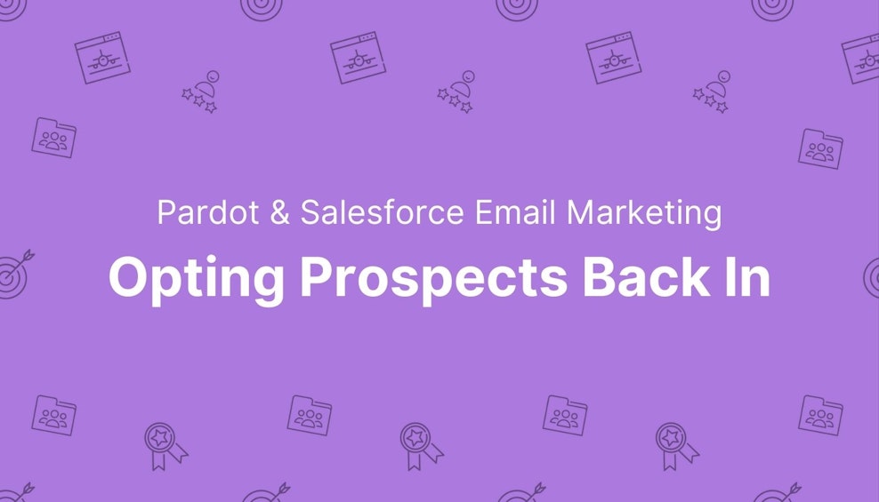 Pardot & Salesforce Email Marketing - Opting Prospects Back In