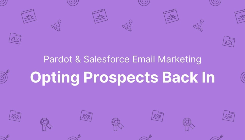 Pardot & Salesforce Email Marketing - Opting Prospects Back In