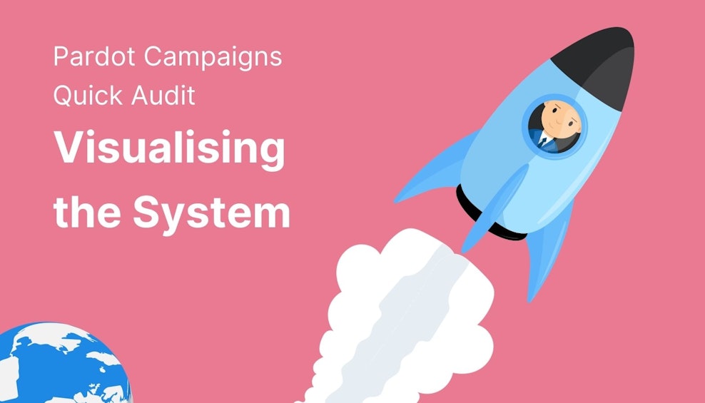 Pardot Campaigns Quick Audit: Visualising the System