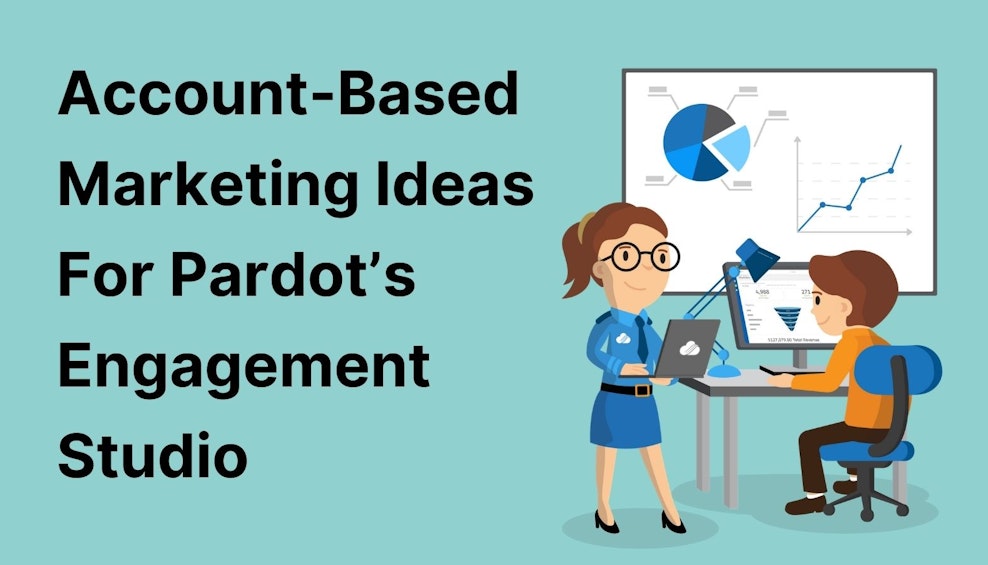 Account-Based Marketing Ideas For Pardot's Engagement Studio
