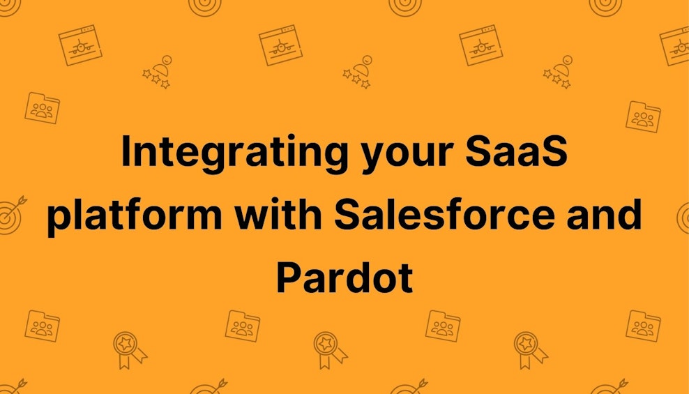 Integrating your SaaS platform with Salesforce and Pardot