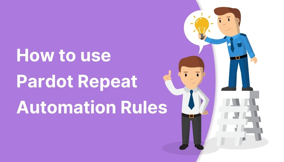 How to use Pardot Repeat Automation Rules