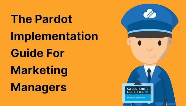 The Pardot Implementation Guide For Marketing Managers