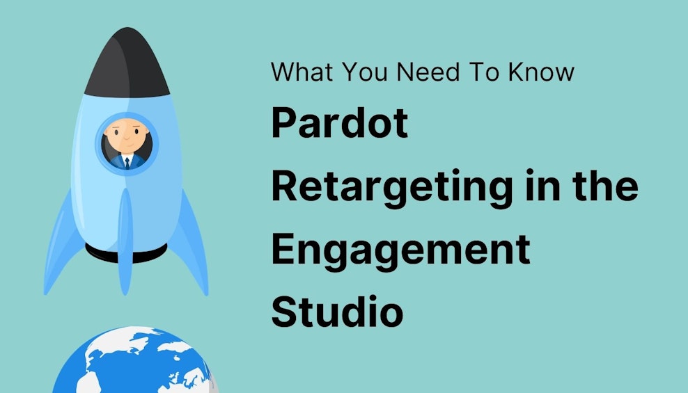 Pardot Retargeting in the Engagement Studio - What You Need To Know