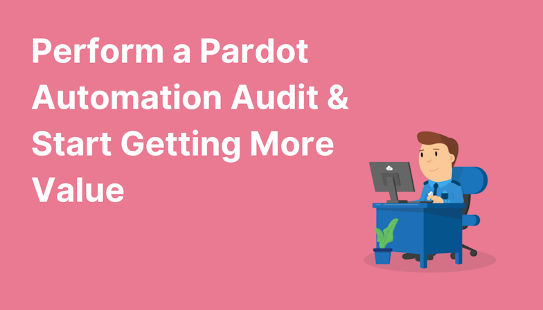 Perform a Pardot Automation Audit & Start Getting More Value