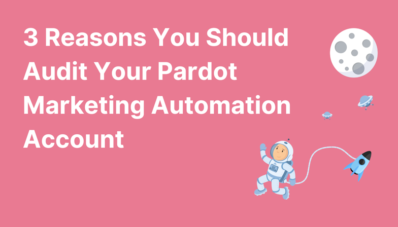 3 Reasons You Should Audit Your Pardot Marketing Automation Account