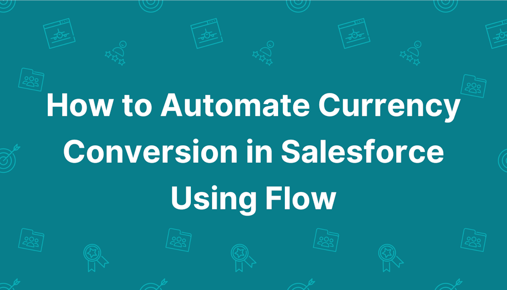 Coloured background with text How to Automate Currency Conversion in Salesforce Using Flow