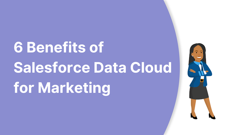 Coloured background with text 6 Benefits of Salesforce Data Cloud for Marketing