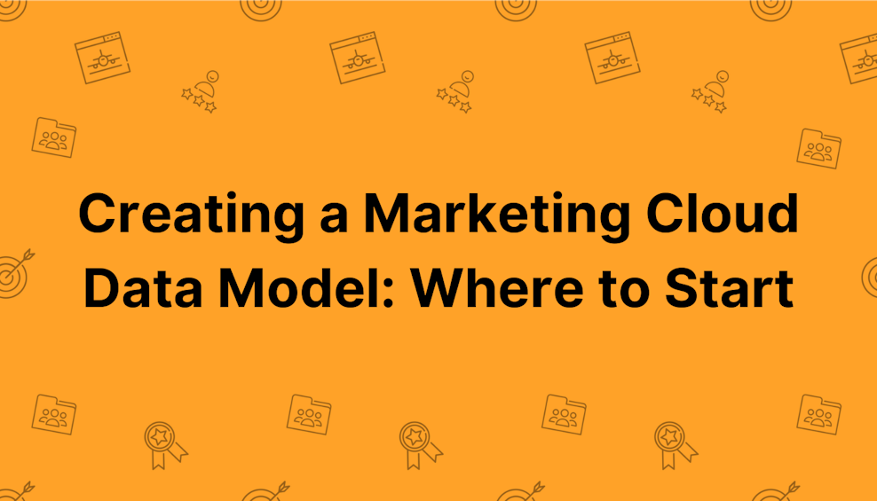 Coloured background with text Creating a Marketing Cloud Data Model: Where to Start