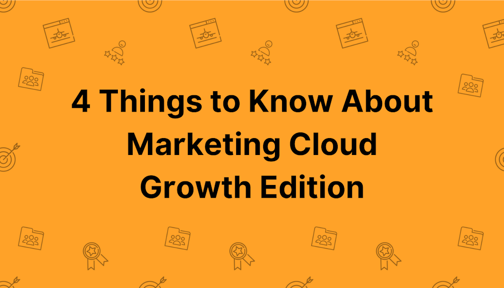 Coloured background with text 4 Things to Know About Marketing Cloud Growth Edition