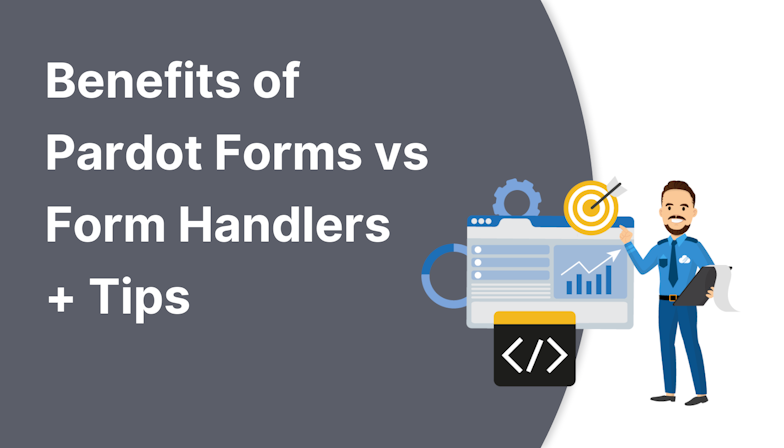 Coloured background with text Benefits of Pardot Forms vs Form Handlers + Tips