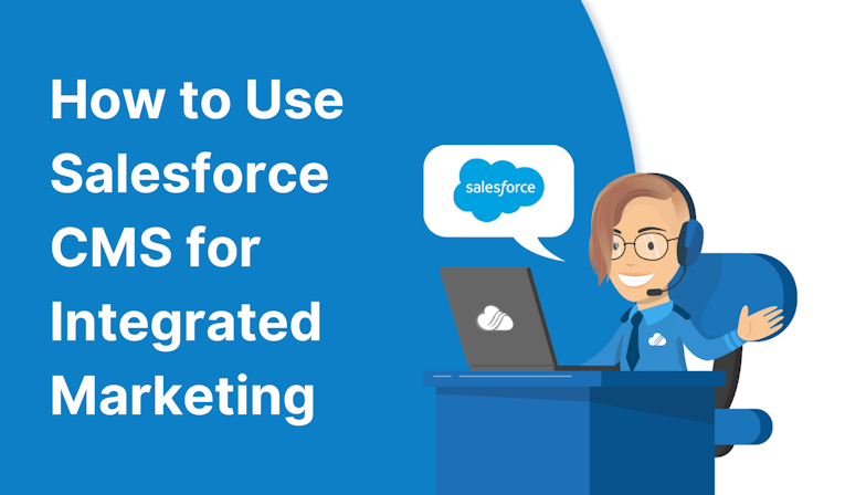 Coloured background with text How to Use Salesforce CMS for Integrated Marketing
