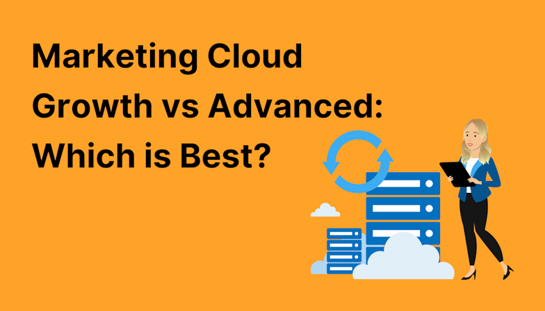 Coloured background with text Marketing Cloud Growth vs Advanced: Which is Best?