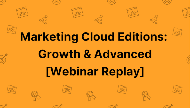 Coloured background with text Marketing Cloud Editions: Growth & Advanced [Webinar Replay]