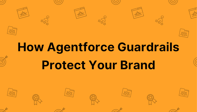 Coloured background with text How Agentforce Guardrails Protect Your Brand
