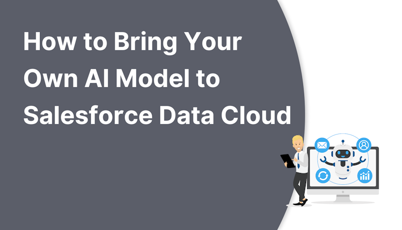 Coloured background with text How to Bring Your Own AI Model to Salesforce Data Cloud