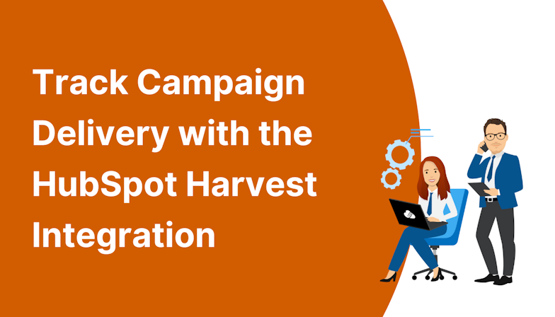 Coloured background with text Track Campaign Delivery with the HubSpot Harvest Integration