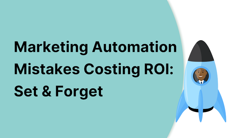 Coloured background with text Marketing Automation Mistakes Costing ROI: Set & Forget