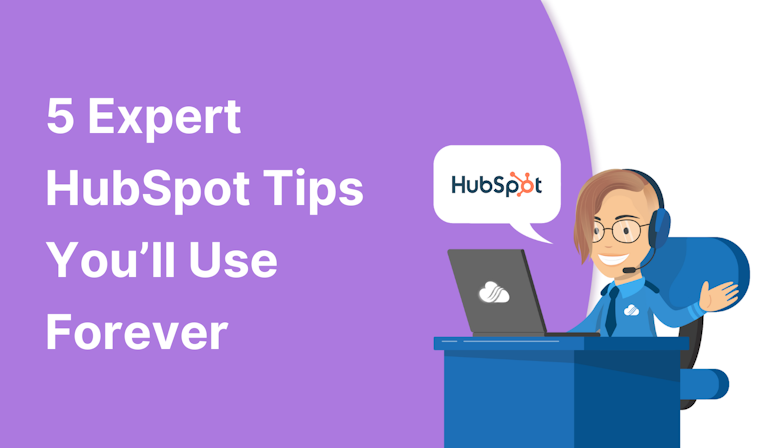 Coloured background with text 5 Expert HubSpot Tips You'll Use Forever